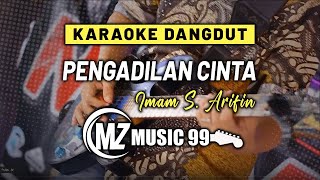 Download lagu PENGADILAN CINTA - IMAM S ARIFIN - KARAOKE DANGDUT || MZ MUSIC 99 mp3