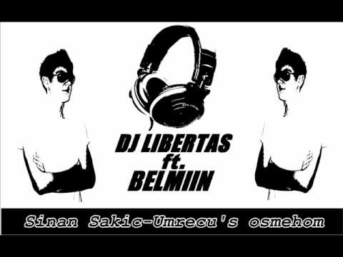 Belmiin feat.LibertaS DJ 2012 Official RmX-Sinan Sakic-Umrecu s osmehom