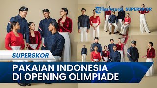 Klasik & Elegan, Pakaian Kontingen Indonesia di Opening Ceremony Olimpiade Paris 2024: Karya Didit