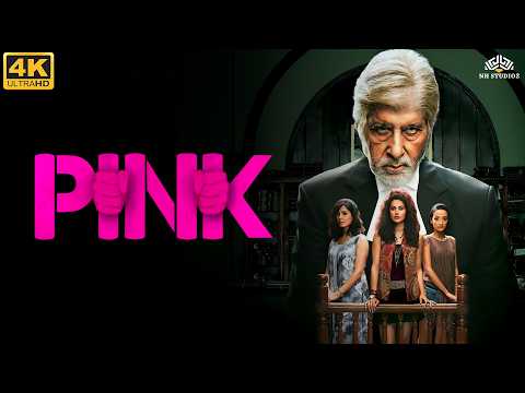 PINK (2016) Full Hindi Movie 4K | Amitabh Bachchan, Taapsee Pannu | National Award Winner