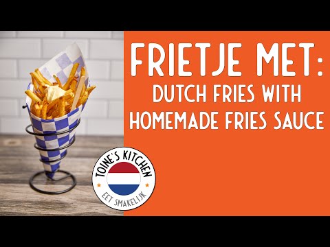 How to Make Frietje Met: Dutch Fries with Homemade Fries Sauce