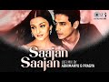 Saajan Saajan Lofi Mix Dil Ka Rishta Aishwarya Rai Alka Yagnik Kumar Sanu Lofi Hit Song