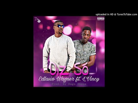 Edlasio Wagner Feat. L'Vincy - Diz Só (Última Bolacha)