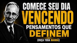 Comece Seu Dia Vencendo  Seus Pensamentos da Manhã Definem Seu Dia (OUÇA TODA MA