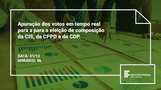 Apuração dos votos em tempo real para a para a eleição de composição da CIS, da CPPD e do CDP