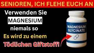 STOPPE die Einnahme von Magnesiumglycinat SOFORT, wenn du DIESEN Fehler machst | Starke Senioren