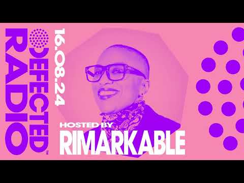 Defected Radio Show Hosted by Rimarkable 16.08.24