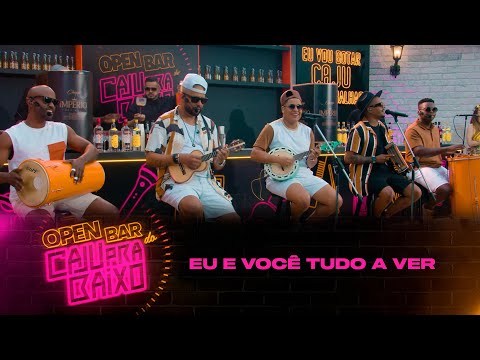 Caju pra Baixo - Eu e Você Tudo a Ver - (Open Bar do Caju)