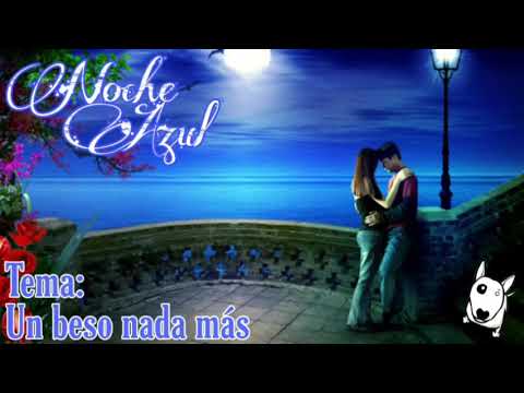 Noche Azul - Un beso nada más...el che*