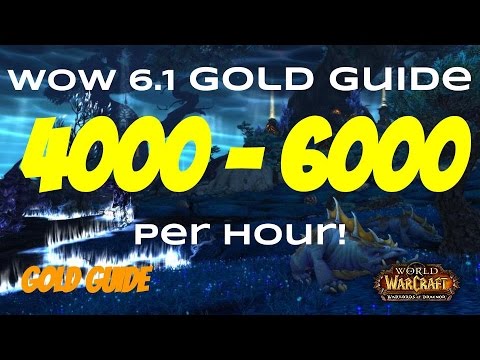 WoW 6.2 Gold Farming Guide 4000 - 6000 Gold Per Hour! WoD Guide