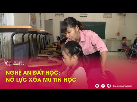 Nghệ An Đất Học tháng 9/2023: Nỗ lực xóa mù tin học (NTV)