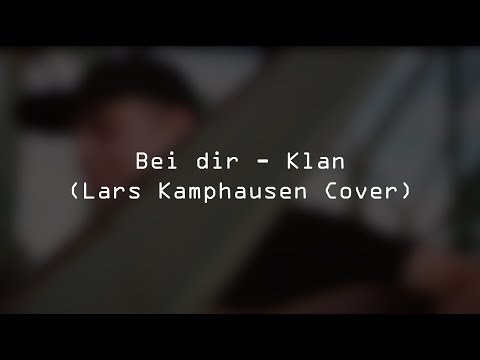 Bei dir - Klan (Lars Kamphausen Cover)