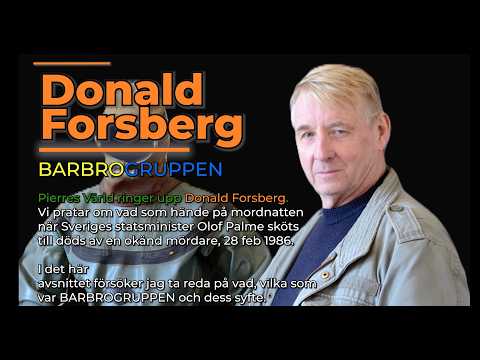 Donald Forsberg About the Barbro Group & the Palme Murder