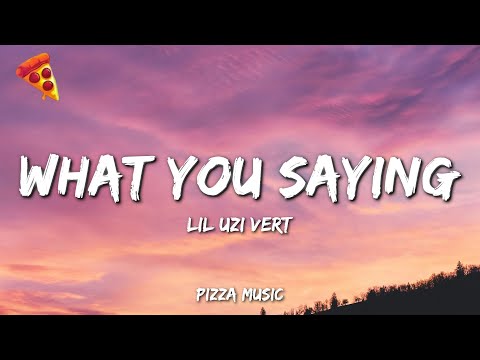 Lil Uzi Vert - What You Saying (Lyrics)
