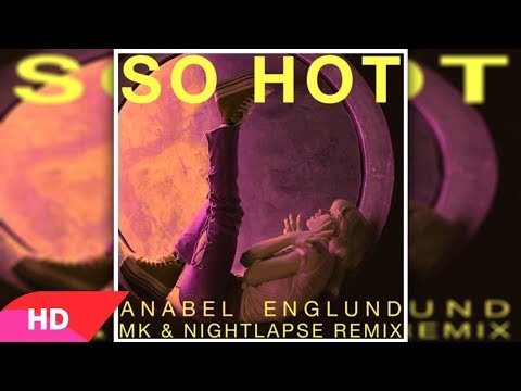 Anabel Englund- So Hot (MK x Nightlapse Extended Mix)