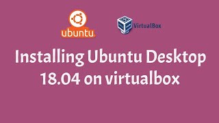 Part 2 : Installing Ubuntu Desktop 18.04 on virtualbox | Virtual Machine Cluster Setup