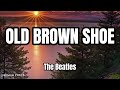 OLD BROWN SHOE (LYRICS) - The Beatles