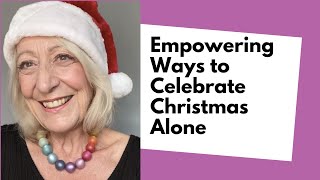 10 Empowering Ways to Celebrate Christmas Alone