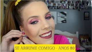 Se Arrume Comigo - Festa a fantasia ANOS 80 - Bárbara Bertuzzi