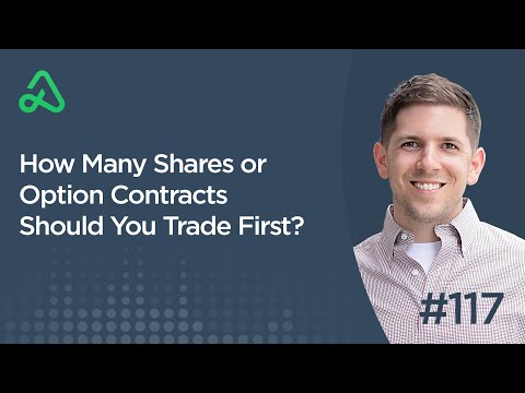 How Many Shares or Option Contracts Should You Trade First? [Episode 117]