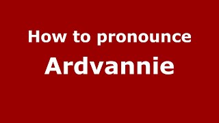 How to pronounce Ardvannie