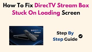 How To Fix DirecTV Stream Box Stuck On Loading Screen