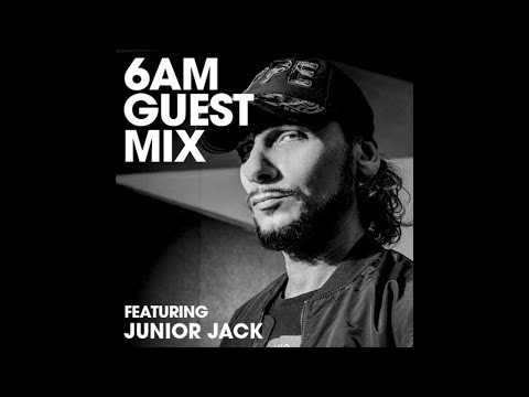 Junior Jack - 6AM Guest Mix