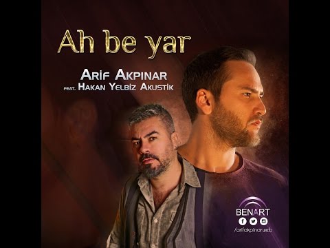 Arif Akpınar Feat. Hakan Yelbiz Akustik - Ah Be Yar (Offical Video)