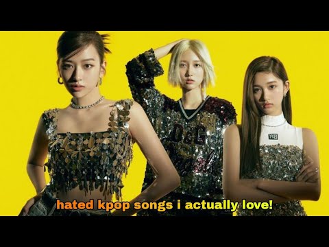 hated kpop songs i actually love + (worst editing ever)