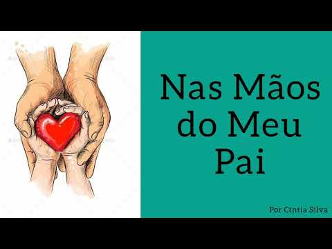 Nas Mãos do Meu Pai- Hino e Letra( Primária)