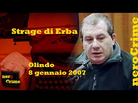 Strage di Erba Testimonianza di Olindo Romano dell' 8 gennaio 2007 appena posto in stato di fermo