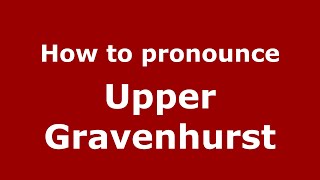 How to pronounce Upper Gravenhurst