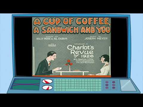Cup Of Coffee, A Sandwich, And You! by Al Durbin and Billy Rose 1925 Recitation