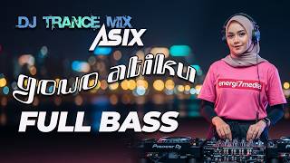 Download lagu GOWO ATIKU DJ TRANCE MIX ASIX FULL BASS - ENERGI7 MEDIA mp3