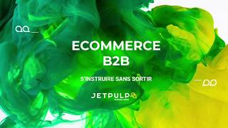E-commerce BtoB, un nouvel eldorado - webinar JETPULP