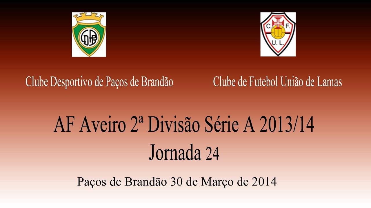 Paços Brandão - União Lamas Jor 24 ( Em Direto Futebol )