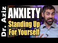 Why Do I Feel Anxious When I Stand Up For Myself?