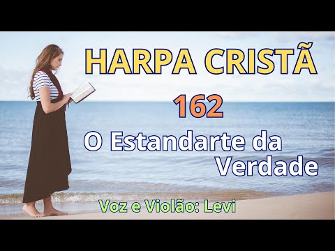 Harpa Cristã - 162 - O Estandarte da Verdade - Levi - com letra