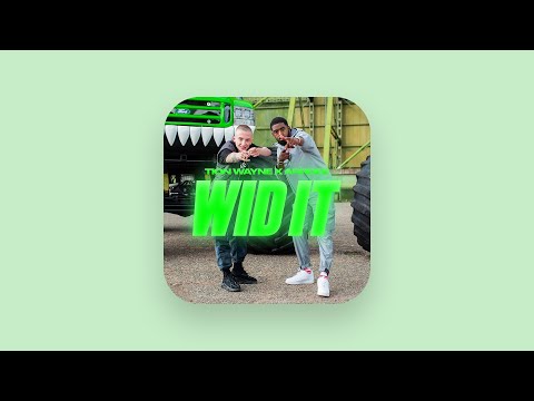 Tion Wayne & ArrDee - Wid It (Clean)