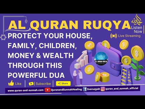 PROTECT YOUR HOUSE, FAMILY, CHILDREN, MONEY, AND WEALTH THROUGH THIS POWERFUL AL QURAN RUQYAH DUA.