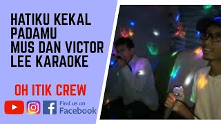 Download lagu Hatiku Kekal Padamu (Mus Dan Victor Lee Karaoke) mp3