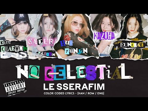 LE SSERAFIM (르세라핌) - "No Celestial (Explicit)" - Color Coded Lyrics (가사) [Han/Rom/Eng]