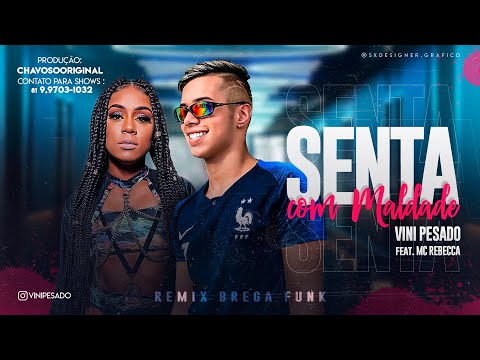 VINI PESADO Feat. MC REBECCA - SENTA COM MALDADE