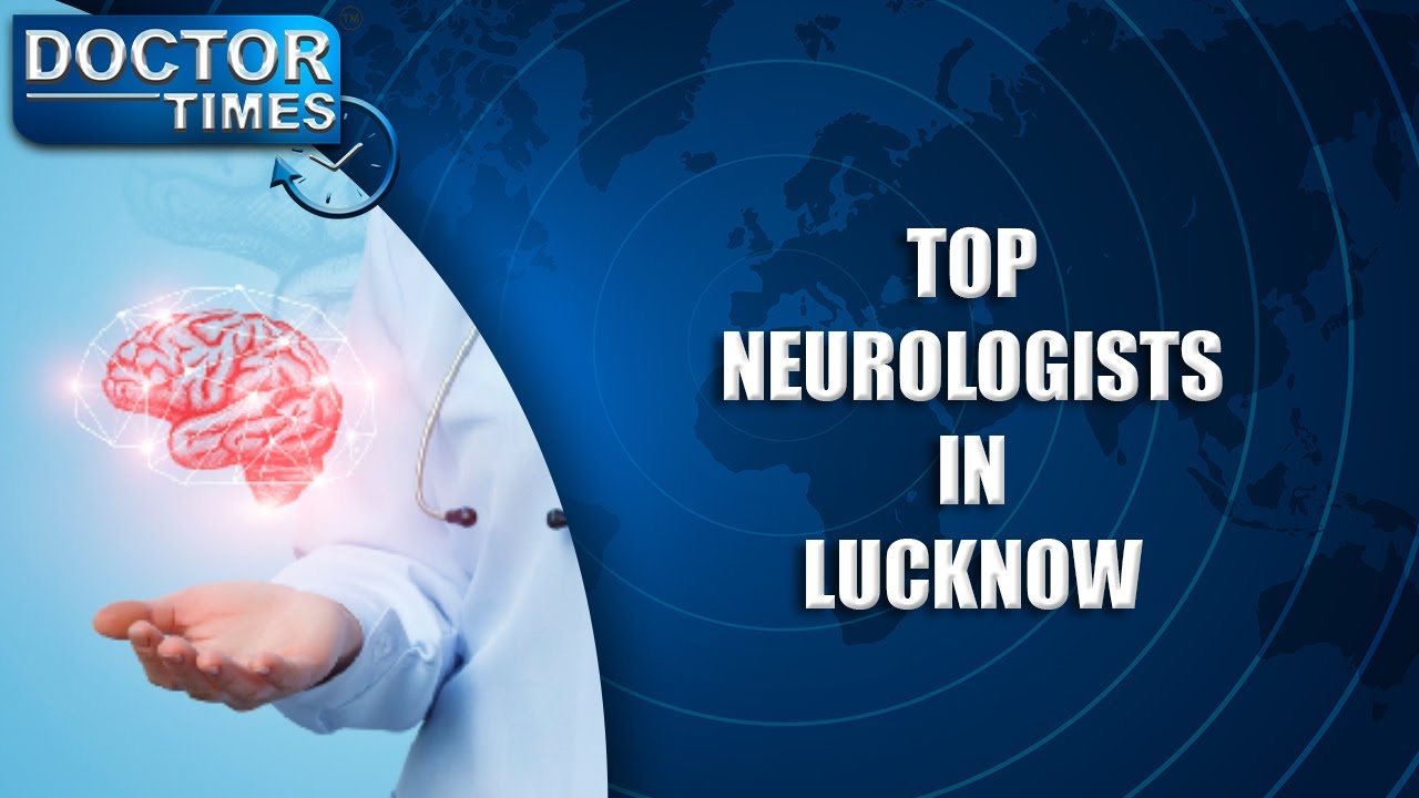 TOP NEUROLOGISTS IN LUCKNOW