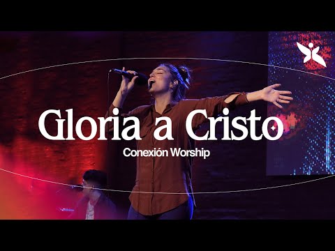 Gloria a Cristo (All Hail King Jesus) | Grupo Conexión - Set de adoración