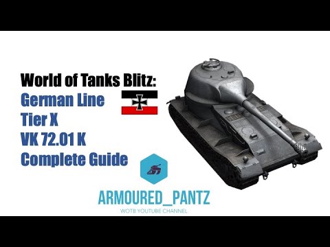 World of Tanks Blitz:  German Line - Tier X Heavy VK 72 01 K Complete Guide