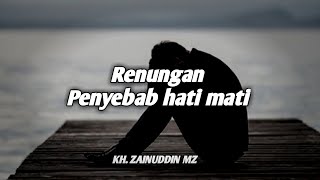 Download lagu Renungan penyebab hati mati - KH. ZAINUDDIN MZ mp3 Download lagu Renungan penyebab hati mati - KH. ZAINUDDIN MZ mp3