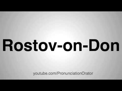 How to Pronounce Rostov-on-Don