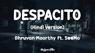 DESPACITO (Hindi Version) Lyrics -  Dhruvan Moorth