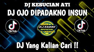 Download lagu DJ OJO DIPADAKNO ISUN AMBI WONG LIYO MERGO ISUN SENG SEMPURNA - DJ KESUCIAN ATI FULL BASS mp3